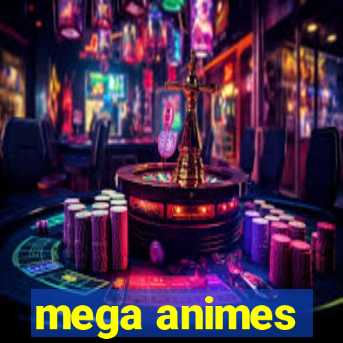 mega animes